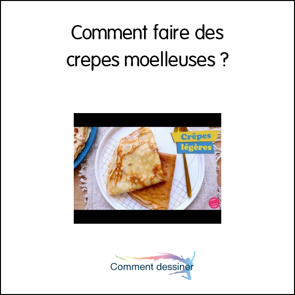 Comment faire des crepes moelleuses